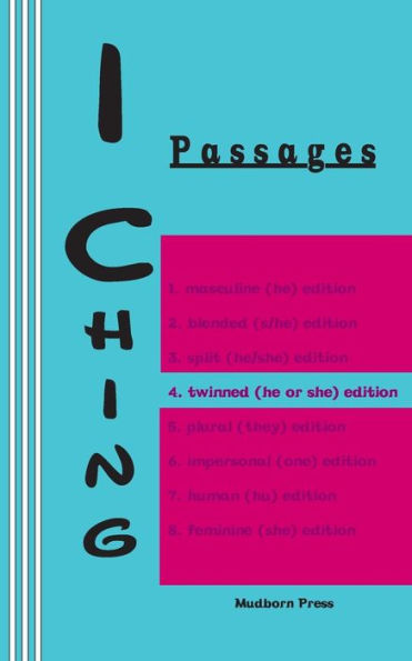 I Ching: Passages 4. twinned (he or she) edition