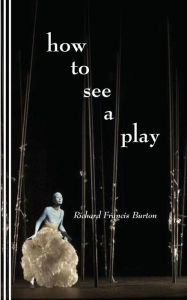 Title: How to See a Play, Author: Sasha Newborn