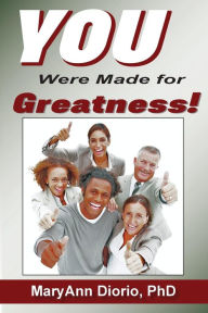 Title: YOU WERE MADE FOR GREATNESS!, Author: MaryAnn Diorio