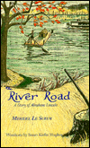 Title: The River Road: A Story of Abraham Lincoln, Author: Meridel Le Sueur