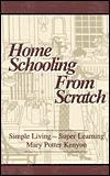 Title: Home Schooling from Scratch: Simple Living - Super Learning, Author: Mary Potter Kenyon