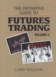 Title: The Definitive Guide to Futures Trading, Author: Larry Williams