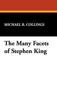 Title: The Many Facets of Stephen King, Author: Michael R Collings