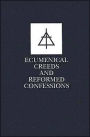 Ecumenical Creeds and Reformed Confessions / Edition 2
