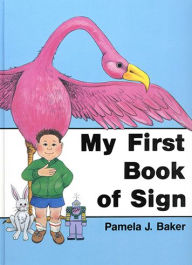 Title: My First Book of Sign, Author: Pamela J. Baker