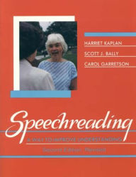 Title: Speechreading: A Way to Improve Understanding / Edition 2, Author: Harriet Kaplan