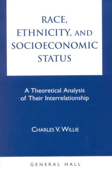 Race, Ethnicity, and Socioeconomic Status: A Theoretical Analysis of Their Interrelationship