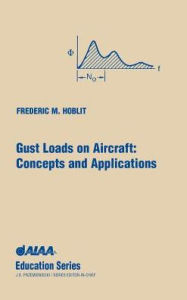 Title: Gust Loads on Aircraft: Concepts & Applications, Author: Frederic M Hoblit