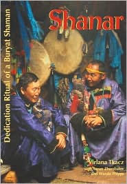 Title: Shanar: Dedication Ritual of a Buryat Shaman, Author: Virlana Tkacz