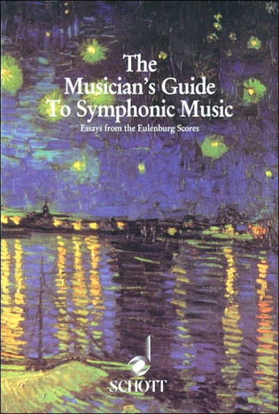The Musician's Guide to Symphonic Music: Essays from the Eulenburg Scores