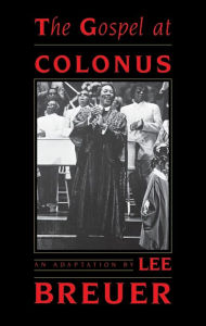 Title: The Gospel at Colonus, Author: Lee Breuer