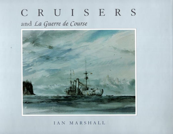 Cruisers & La Guerre De Course