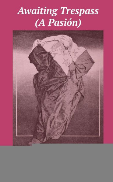 Awaiting Trespass: (A PasiÃ¯Â¿Â½n)