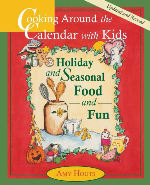 Cooking Around the Calendar with Kids - Holiday and Seasonal Food and Fun