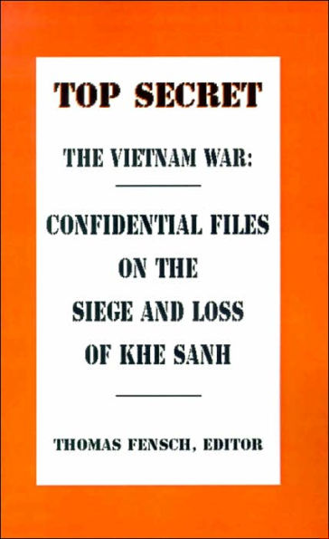 Confidential Files on the Siege and Loss of Khe Sanh