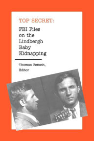 Title: FBI Files on the Lindbergh Baby Kidnapping, Author: Thomas Fensch
