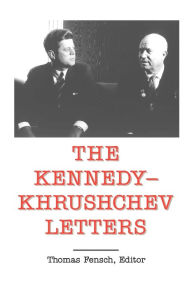 Title: The Kennedy - Khrushchev Letters, Author: Thomas Fensch