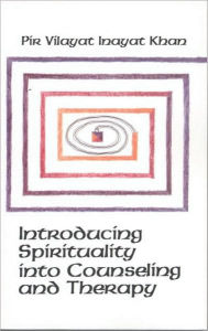 Title: Introducing Spirituality into Counseling and Therapy, Author: Pir Vilayat Inayat Khan