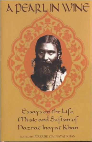 A Pearl in Wine: Essays on the Life, Music and Sufism of Hazrat Inayat Khan