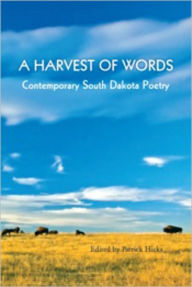 Title: Harvest of Words: Contemporary South Dakota Poetry, Author: Patrick Hicks