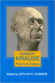 Title: Poems and Essays of Herbert Krause, Author: Arthur R. Huseboe