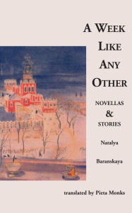 Title: A Week Like Any Other: Novellas and Stories, Author: Natalya Baranskaya