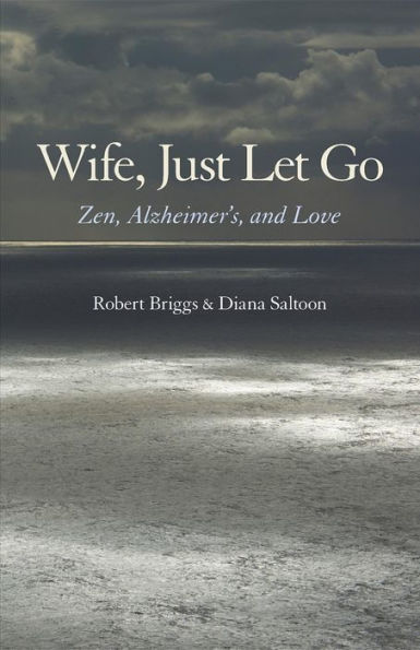 Wife, Just Let Go: Zen, Alzheimer's, and Love