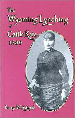 The Wyoming Lynching of Cattle Kate, 1889