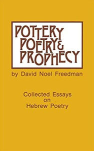 Title: Pottery, Poetry, and Prophecy: Studies in Early Hebrew Poetry, Author: David Noel Freedman