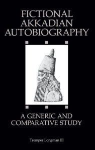 Title: Fictional Akkadian Autobiography: A Generic and Comparative Study, Author: Tremper Longman III