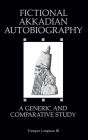 Fictional Akkadian Autobiography: A Generic and Comparative Study