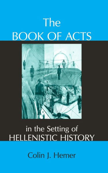 The Book of Acts in the Setting of Hellenistic History / Edition 1