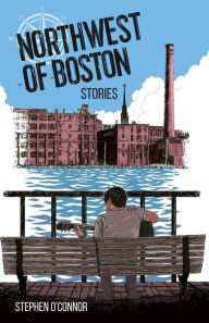 Google free e-books Northwest of Boston by Stephen O'Connor, Stephen O'Connor MOBI FB2