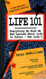 Title: Life 101: Everything We Wish We Had Learned about Life in School, But Didn't, Author: Peter McWilliams