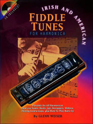 Title: Fiddle Tunes for Harmonica: Irish and American Playable On All Tunes, Reels Jigs, Hornpipesm Waltzes, Playing Instrctions, plus How To Play Back up, Author: Glenn Weiser