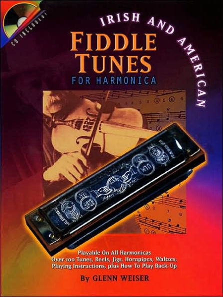 Fiddle Tunes for Harmonica: Irish and American Playable On All Tunes, Reels Jigs, Hornpipesm Waltzes, Playing Instrctions, plus How To Play Back up