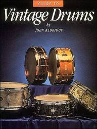 Title: Guide to Vintage Drums, Author: John Aldridge