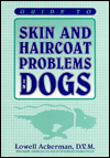 Title: Guide to Skin and Haircoat Problems in Dogs, Author: Lowell J. Ackerman