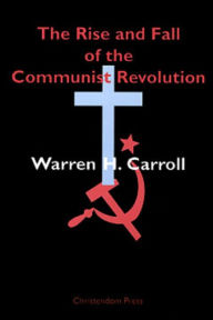 Title: Rise & Fall Of Communist Revolution, Author: Warren H. Carroll