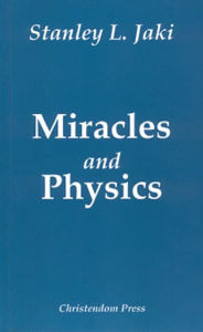 Title: Miracles and Physics, Author: Stanley L. Jaki