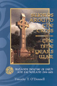 Title: Swords Around The Cross: Nine Years War, Author: Timothy T. O'Donnell