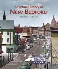 Title: A Picture History of New Bedford, Volume Two: 1925-1980, Author: Joseph D. & Avila Edited by Thomas