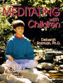 Mediating With Children-The Art of Concentration and Centering: A Workbook on New Educational Methods Using Meditation