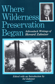 Title: Where Wilderness Preservation Began, Author: Howard Zahniser