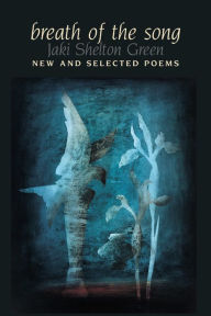 Title: Breath of the Song: New and Selected Poems, Author: Jaki Shelton Green