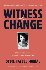 Title: Witness to Change: From Jim Crow to Political Empowerment, Author: Sybil Morial