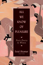 All We Know of Pleasure: Poetic Erotica by Women