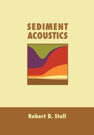 Title: Sediment Acoustics, Author: Robert D. Stoll