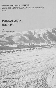 Title: Persian Diary, 1939-1941, Author: Walter N. Koelz