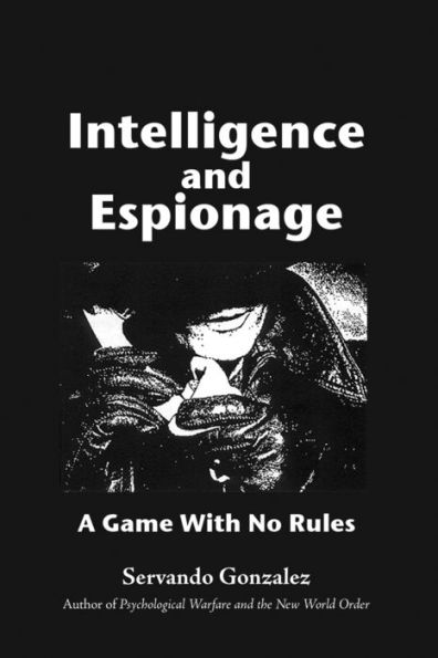 Intellgence and Espionage: A Game With No Rules